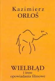 Wielbłąd i inne opowiadania filmowe