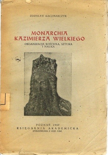 Monarchia Kazimierza Wielkiego. Organizacja Kościoła, sztuka i nauka.