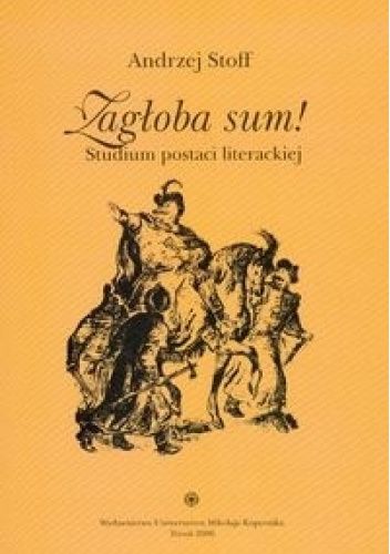 Zagłoba sum! Studium postaci literackiej