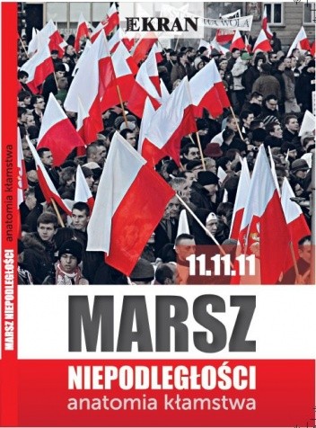 Marsz Niepodległości. Anatomia kłamstwa