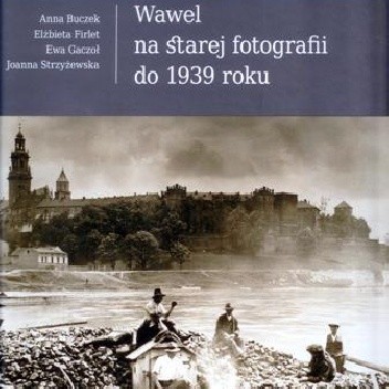 Wawel na starej fotografii do 1939 roku