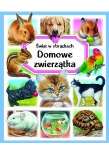 Świat w obrazkach. Domowe zwierzątka