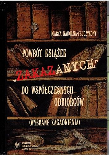 Powrót książek "zakazanych" do współczesnych odbiorców (wybrane zagadnienia).