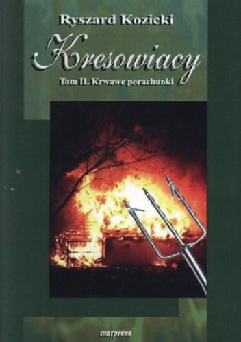 Kresowiacy. Tom II. Krwawe porachunki