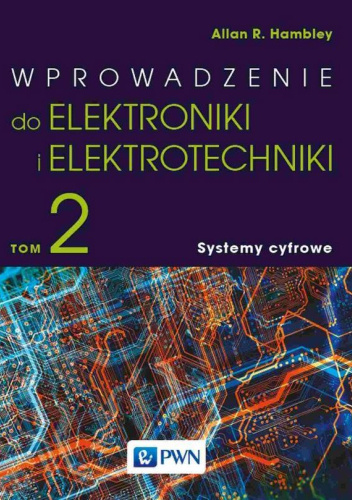 Wprowadzenie do elektroniki i elektrotechniki. Tom 2. Systemy cyfrowe