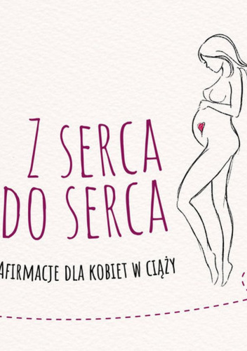 Z serca do serca Afirmacje dla kobiet w ciąży