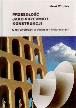 Przeszłość jako przedmiot konstrukcji