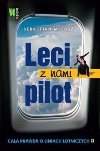 Leci z nami pilot. Cała prawda o liniach lotniczych