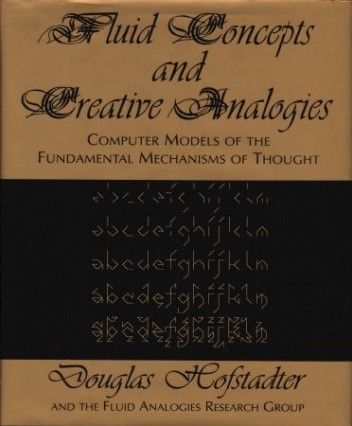 Fluid Concepts and Creative Analogies: Computer Models of the Fundamental Mechanisms of Thought