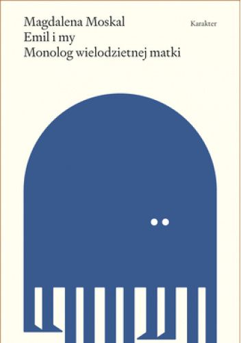 Emil i my. Monolog wielodzietnej matki