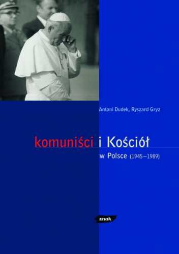 Komuniści i Kościół w Polsce (1945-1989)