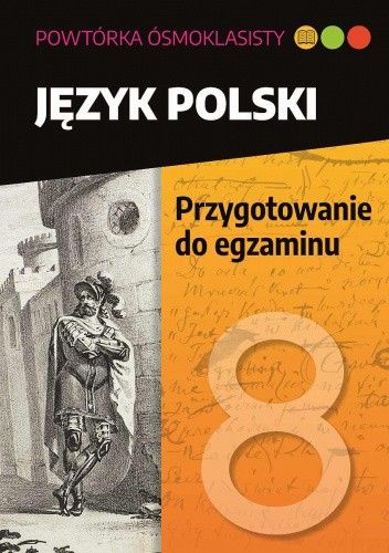 Powtóka ósmoklasisty. Język polski. Przygotowanie do egzaminu