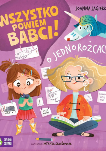Wszystko powiem babci! O jednorożcach