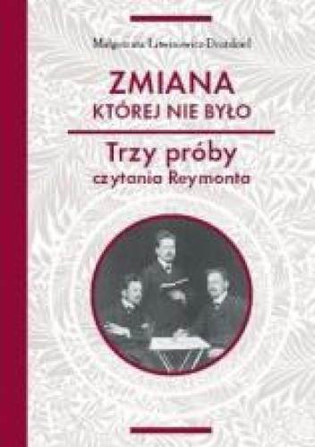 Zmiana której nie było Trzy próby czytania Reymonta