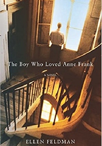 The Boy Who Loved Anne Frank: A Novel