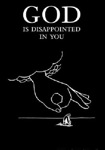 God is dissapointed in you