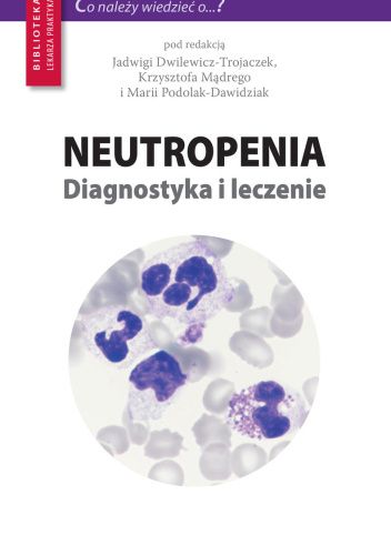 Neutropenia. Diagnostyka i leczenie