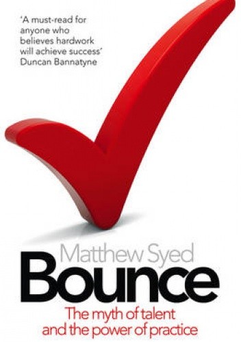 Bounce: The Myth of Talent and the Power of Practice