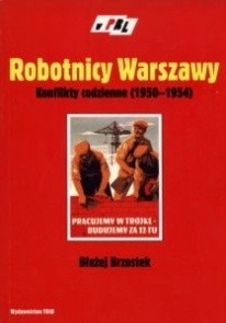 Robotnicy Warszawy. Konflikty codzienne (1950-1954)