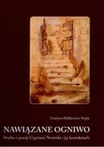 Nawiązane ogniwo. Studia o poezji Cypriana Norwida i jej kontekstach