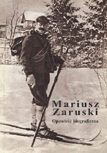 Mariusz Zaruski. Opowieść biograficzna