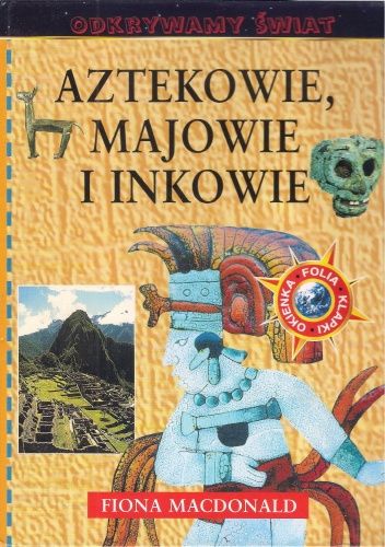 Aztekowie, Majowie i Inkowie