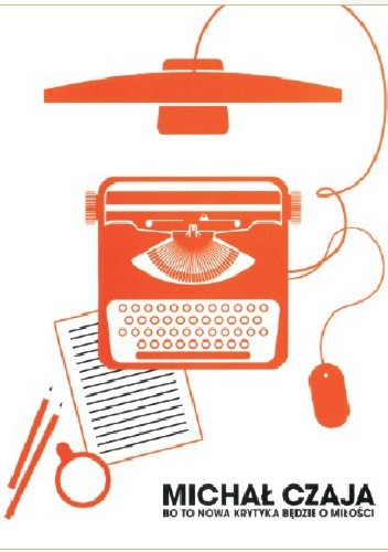 Bo to nowa krytyka będzie o miłości