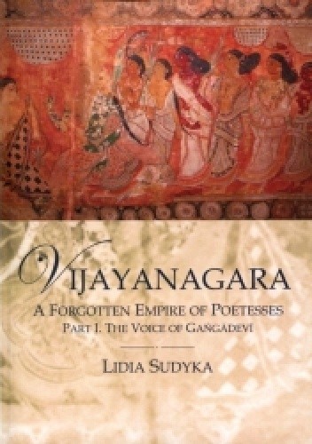 Vijayanagara. A Forgotten Empire of Poetesses Part I. the Voice of Gangadevi