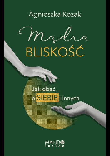 Mądra bliskość. Jak dbać o siebie i innych