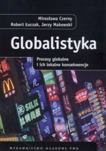 Globalistyka. Procesy globalne i ich lokalne konsekwencje