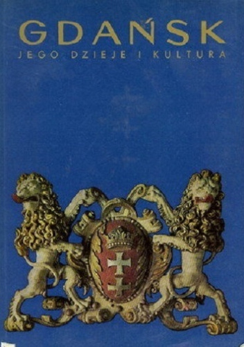 Gdańsk. Jego dzieje i kultura