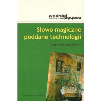 Słowo magiczne poddane technologii. Magia ludowa w praktykach postsowieckiej kultury popularnej