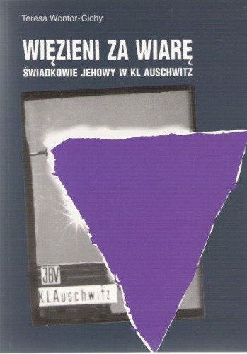 Więzieni za wiarę. Świadkowie Jehowy w KL Auschwitz