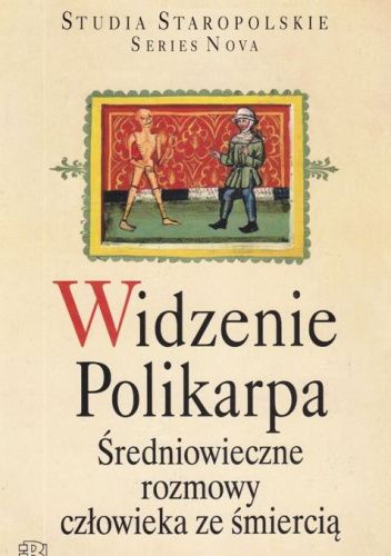Widzenie Polikarpa. Średniowieczne rozmowy człowieka ze śmiercią