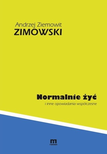 Normalnie żyć i inne opowiadania współczesne