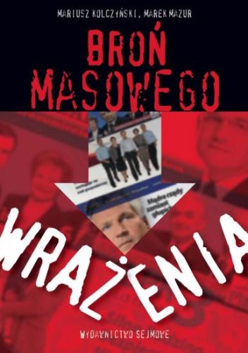 Broń masowego wrażenia. Kampania wyborcza 2007 r. w Polsce