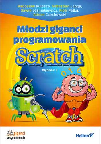Młodzi giganci programowania. Scratch. Wydanie II