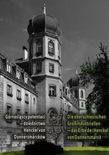 Górnośląscy potentaci - dziedzictwo Hencel von Donnersmarków