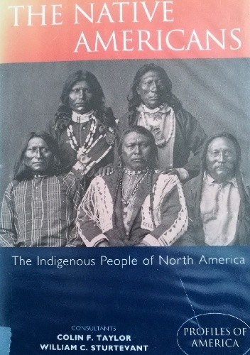 The Native Americans: The Indigenous People of North America (Profiles of America)
