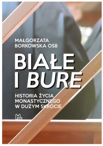 Białe i bure. Historia życia monastycznego w dużym skrócie