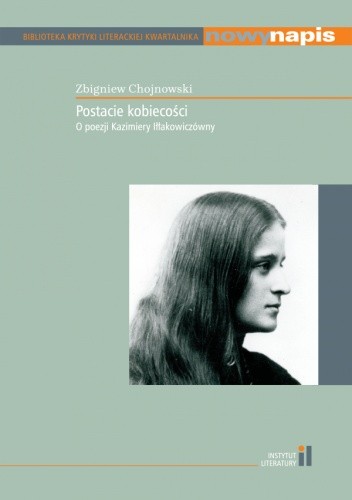 Postacie kobiecości. O poezji Kazimiery Iłłakowiczówny