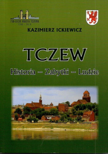 Tczew. Historia - Zabytki - Ludzie
