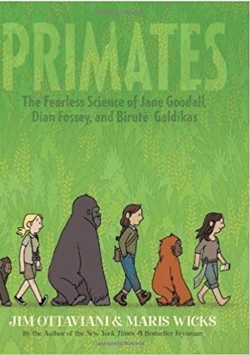 Primates. The fearless science of Jane Goodall, Dian Fossey and Birute Galdikas