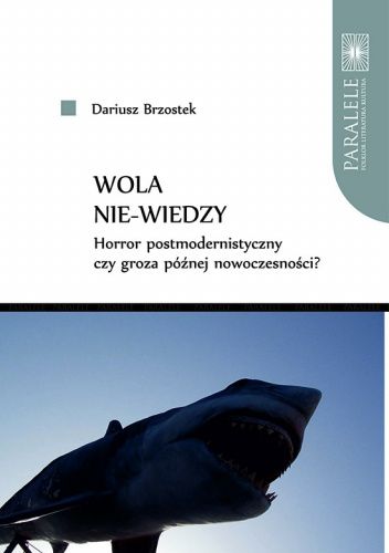 Wola nie-wiedzy. Horror postmodernistyczny czy groza późnej nowoczesności?