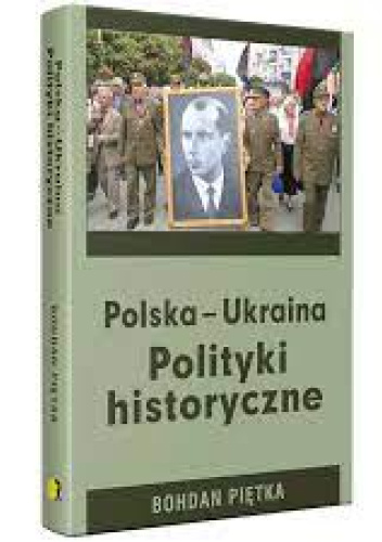 Polska-Ukraina Polityki historyczne