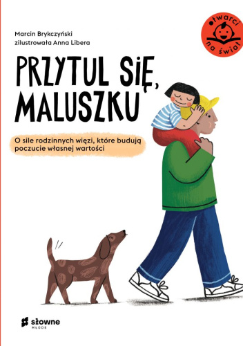 Przytul się, maluszku. O sile rodzinnych więzi, które budują poczucie własnej wartości