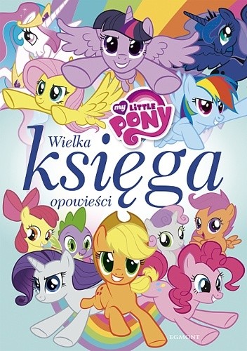 My Little Pony. Wielka księga opowieści