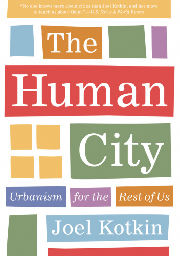 The Human City: Urbanism for the Rest of Us