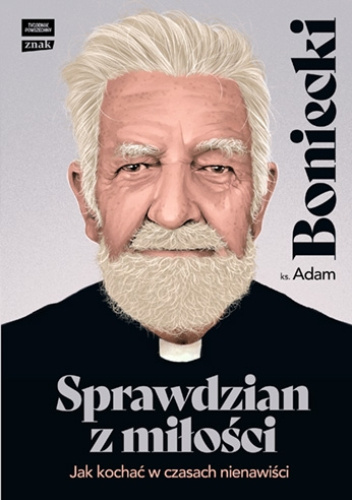 Sprawdzian z miłości. Jak kochać w czasach nienawiści