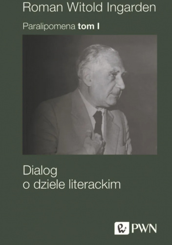 Paralipomena. Tom 1. Dialog o dziele literackim